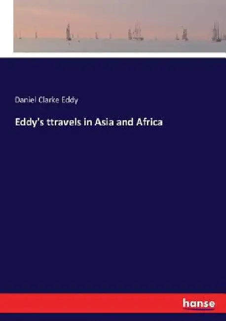Eddy's ttravels in Asia and Africa by Daniel Clarke Eddy