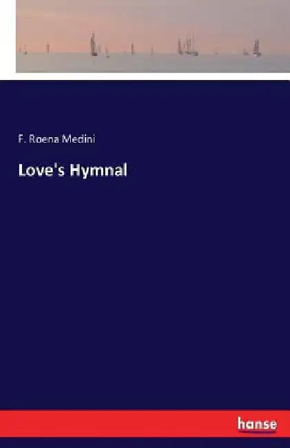 Love's Hymnal by F. Roena Medini