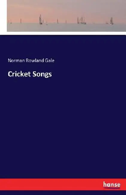 Cricket Songs by Norman Rowland Gale