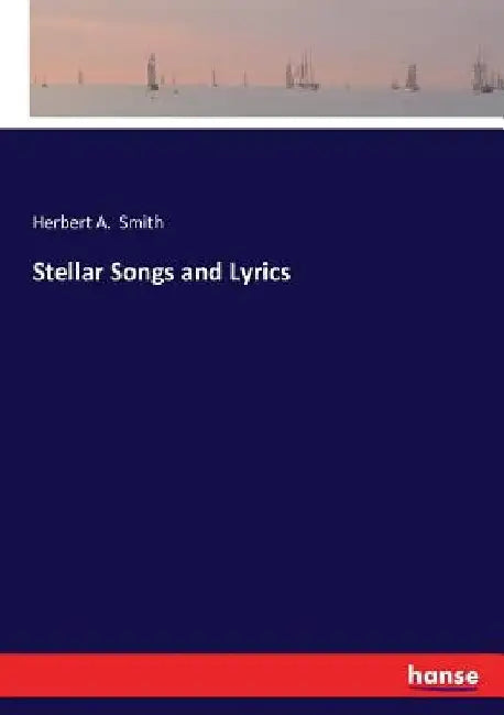 Stellar Songs and Lyrics by Herbert A. Smith