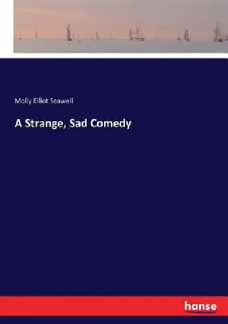 A Strange, Sad Comedy by Molly Elliot Seawell