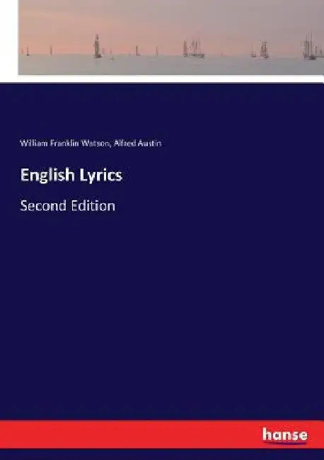English Lyrics: Second Edition by Alfred Austin