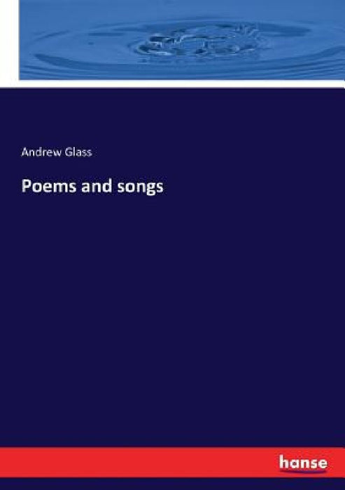 Poems and songs by Andrew Glass