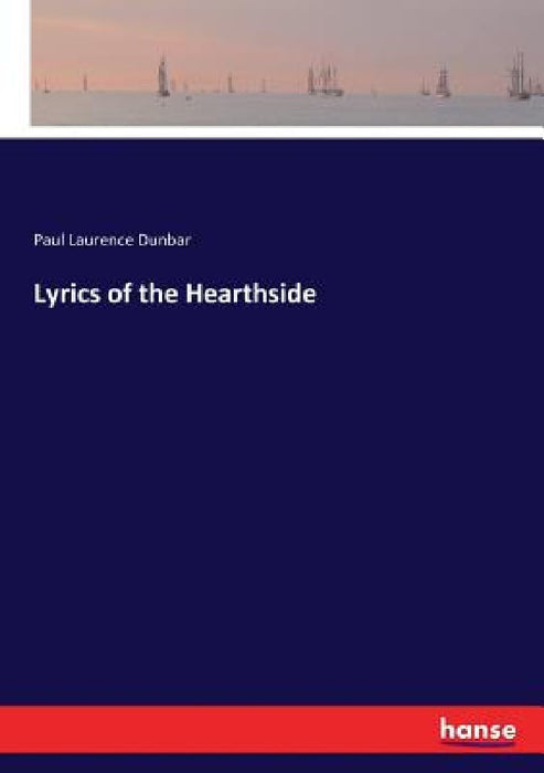 Lyrics of the Hearthside by Paul Laurence Dunbar