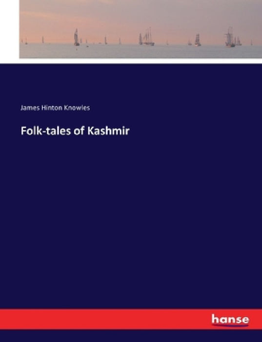 Folk-tales of Kashmir by James Hinton Knowles