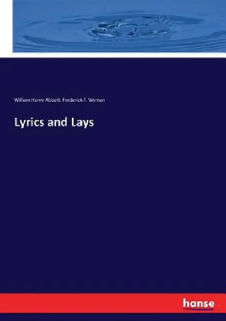 Lyrics and Lays by William Henry Abbott
