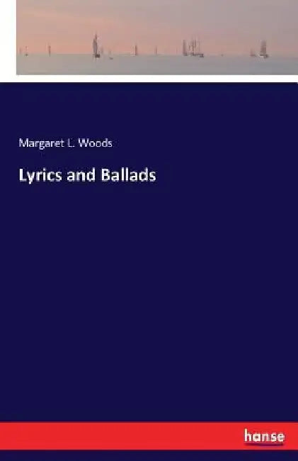 Lyrics and Ballads by Margaret L. Woods