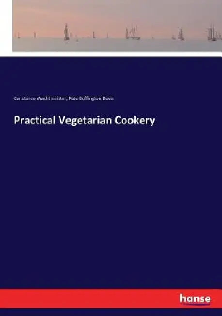 Practical Vegetarian Cookery by Constance Wachtmeister