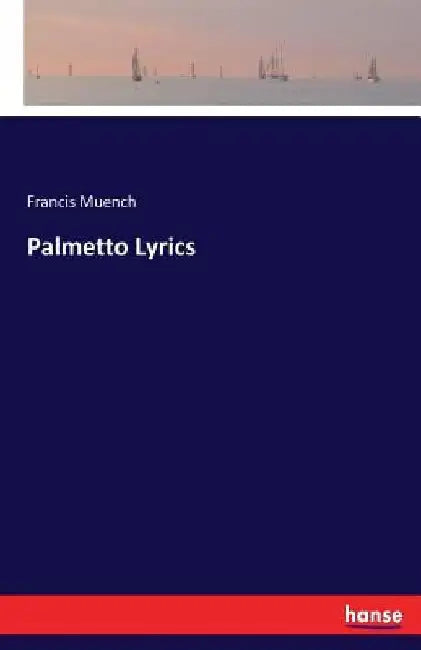 Palmetto Lyrics by Francis Muench