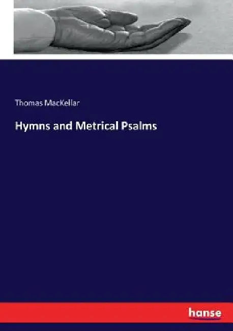 Hymns and Metrical Psalms by Thomas Mackellar