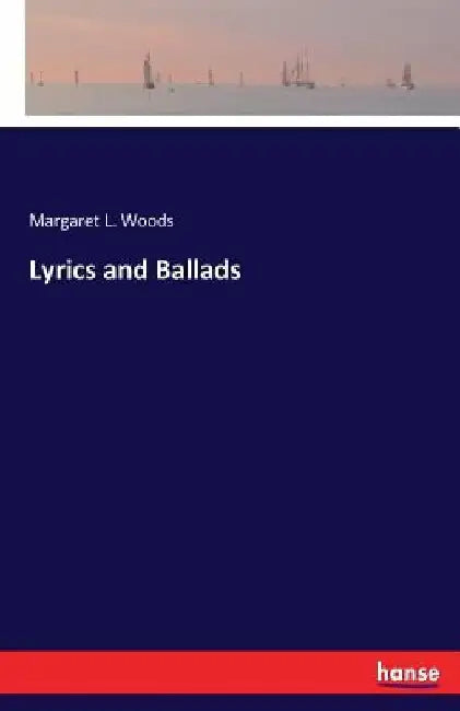 Lyrics and Ballads by Margaret L. Woods