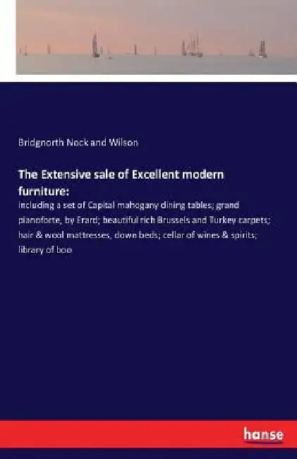The Extensive sale of Excellent modern furniture: : including a set of Capital mahogany dining tables; grand pianoforte, by Erard; beautiful rich Brus by Bridgnorth Nock and Wilson