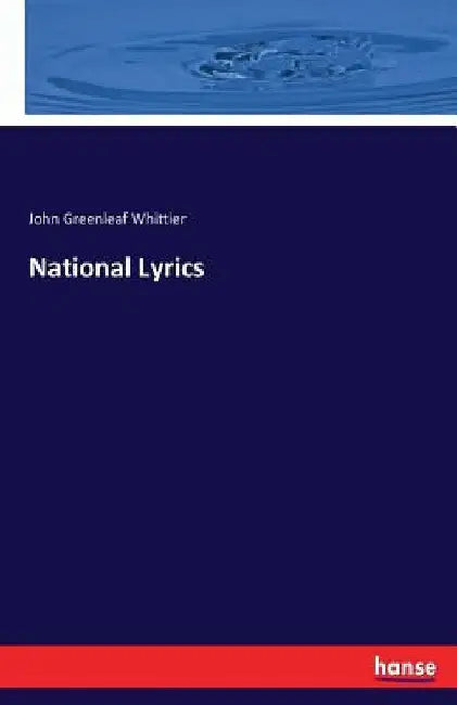 National Lyrics by John Greenleaf Whittier
