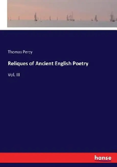 Reliques of Ancient English Poetry: Vol. III by Thomas Percy