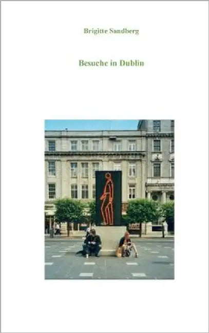Besuche in Dublin by Sandberg, Brigitte