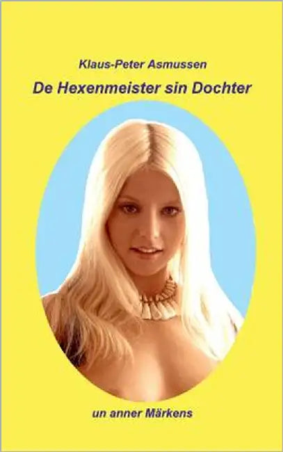 De Hexenmeister sin Dochter: un anner Märkens by Asmussen, Klaus-Peter
