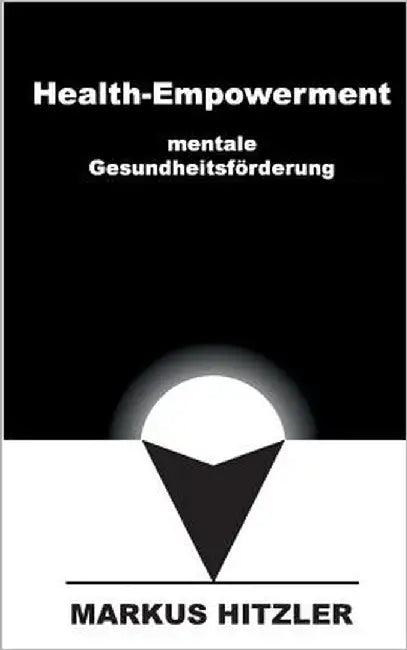 Health-Empowerment: mentale Gesundheitsförderung by Hitzler, Markus