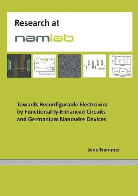 Towards Reconfigurable Electronics by Functionality-Enhanced Circuits and Germanium Nanowire Devices by Jens Trommer