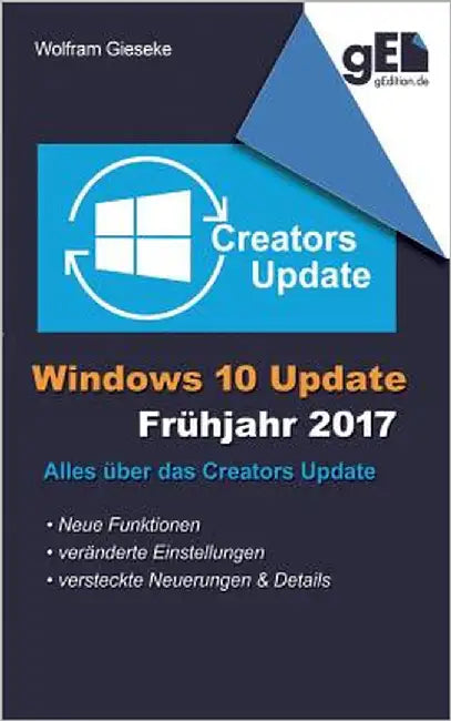Windows 10 Update - Frühjahr 2017: Alles über das Creators Update by Gieseke, Wolfram