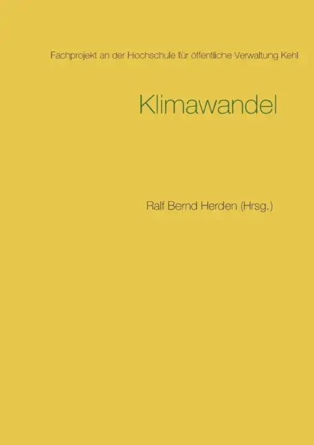 Klimawandel: Fachprojekt an der Hochschule Kehl 2016/2017 by Ralf Bernd Herden