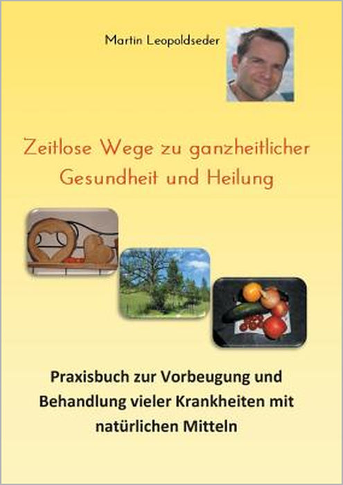 Zeitlose Wege zu ganzheitlicher Gesundheit und Heilung by Martin Leopoldseder