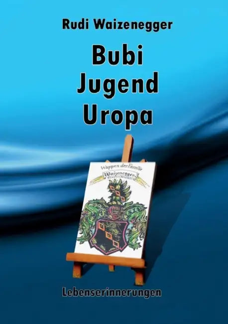Bubi Jugend Uropa: Lebenserinnerungen by Rudi Waizenegger