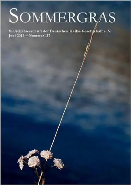 Sommergras 117: Vierteljahresschrift der Deutschen Haiku-Gesellschaft e. V. by Deutsche Haiku-Gesellschaft E. V.
