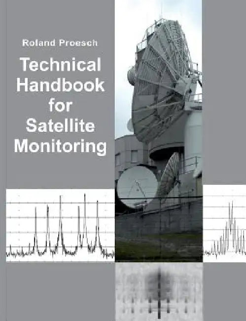 Technical Handbook for Satellite Monitoring: Edition 2019 by Roland Proesch