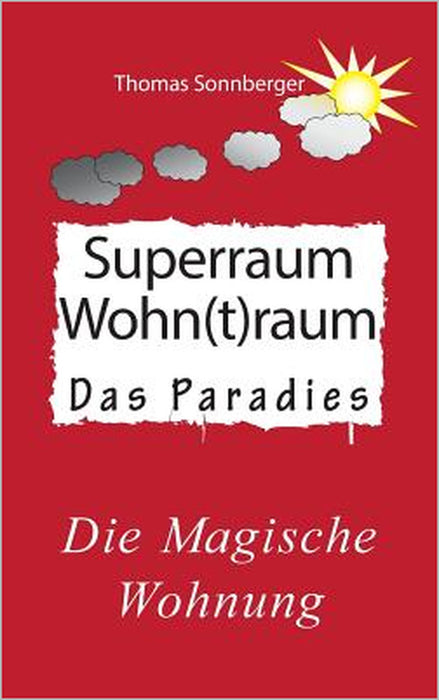 Hygge, Superraum Wohntraum: Die magische Wohnung, Glück für Fortgeschrittene by Thomas Sonnberger