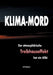 Klima-Mord: Der atmosphärische Treibhauseffekt hat ein Alibi by Uli Weber