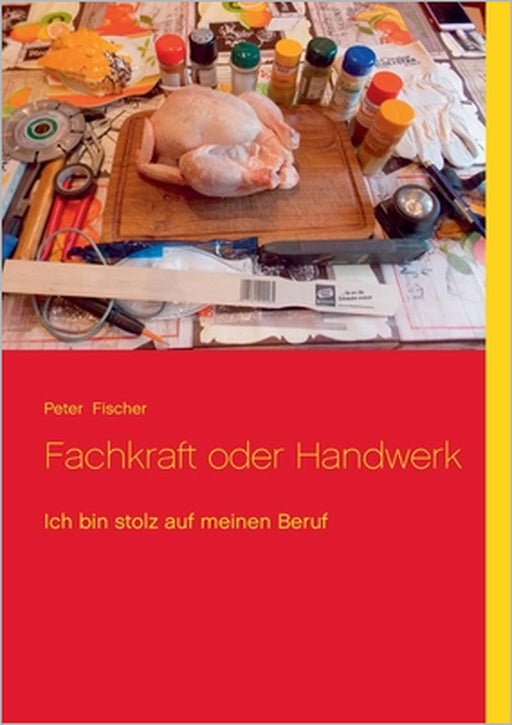 Fachkraft oder Handwerk: Ich bin stolz auf meinen Beruf by Peter S. Fischer