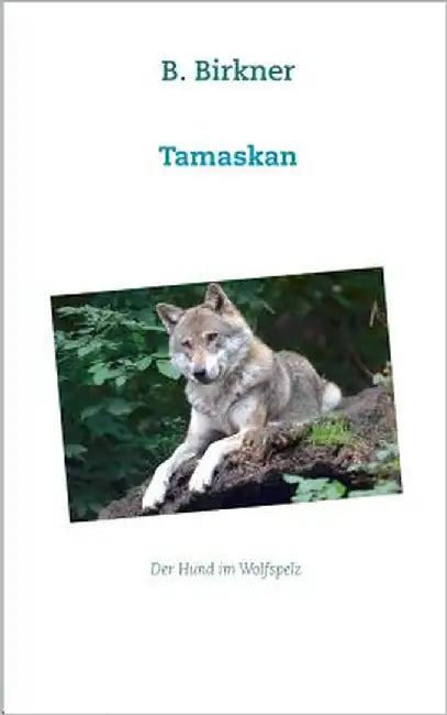 Tamaskan: Der Hund im Wolfspelz by Birkner, B.