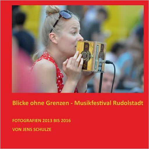 Blicke ohne Grenzen: Musikfestival Rudolstadt by Jens Schulze