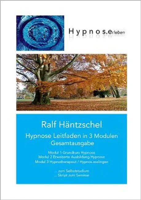 Hypnose Leitfaden in 3 Modulen: Gesamtausgabe by Häntzschel, Ralf