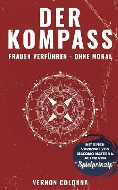 Der Kompass: Frauen verführen - ohne Moral by Vernon Colonna
