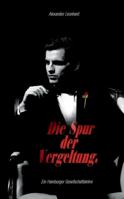 Die Spur der Vergeltung: Ein Hamburger Gesellschaftskrimi by Alexander Leonhard