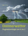 Donnerwetter: Flugmeteorologie von A bis Z by Roger P. Frey