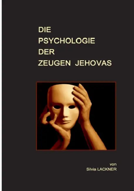 Die Psychologie der Zeugen Jehovas by Silvia Lackner