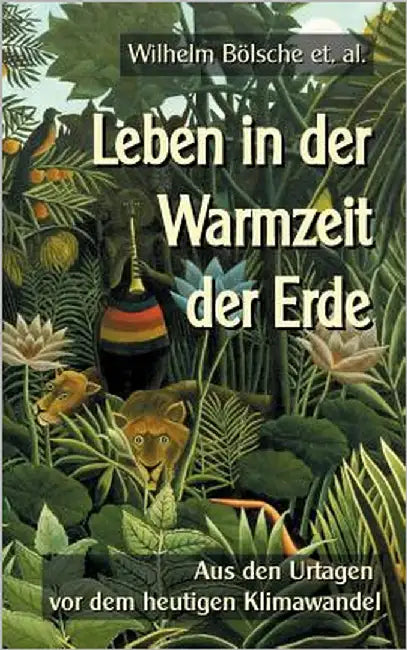 Leben in der Warmzeit der Erde: Aus den Urtagen vor dem heutigen Klimawandel by Sedlacek, Klaus-Dieter