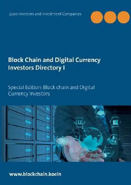 Block Chain and Digital Currency Investors Directory: Special Edition: Block chain and Digital Currency Investors by Iac Society Established 1992