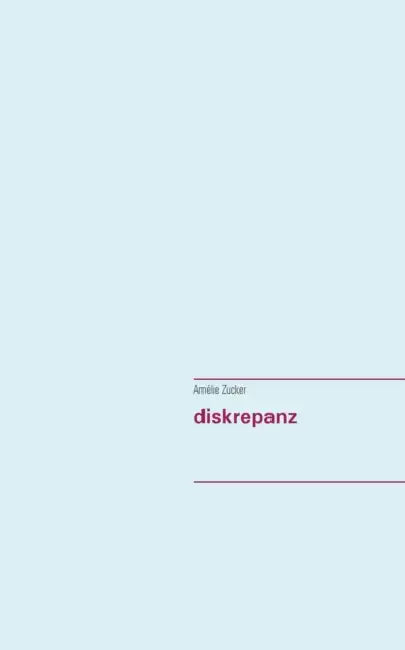 diskrepanz by Amélie Zucker