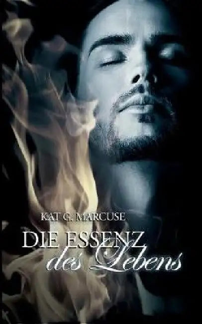 Die Essenz des Lebens by Marcuse Kat