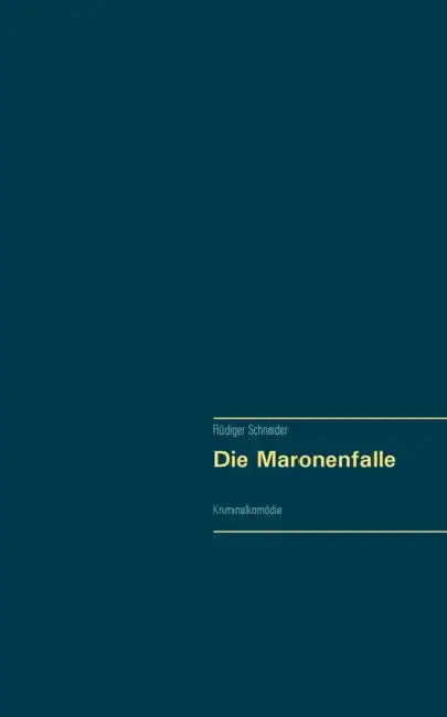 Die Maronenfalle: Kriminalkomödie by Rüdiger Schneider