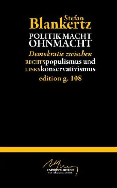 Politik macht Ohmacht: Demokratie zwischen Rechtspopulismus und Linkskonservativismus by Stefan Blankertz