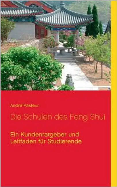 Die Schulen des Feng Shui: Ein Kundenratgeber und Leitfaden für Studierende by Pasteur, André