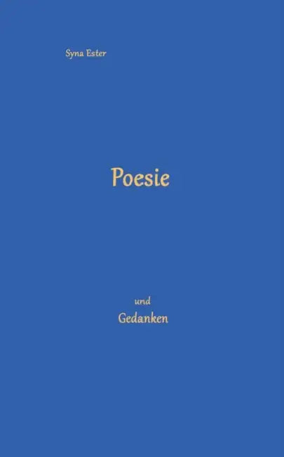 Poesie: ... und Gedanken by Syna Ester
