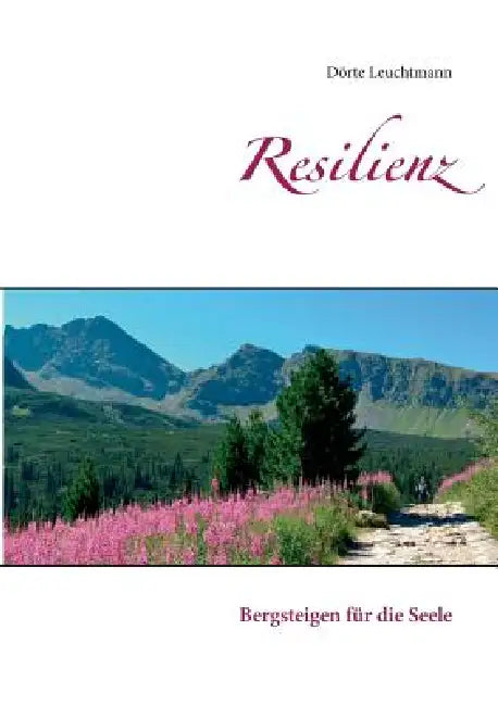 Resilienz: Bergsteigen für die Seele by Dörte Leuchtmann