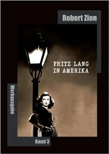 Fritz Lang in Amerika: Werkausgabe Band 3 by Zion, Robert