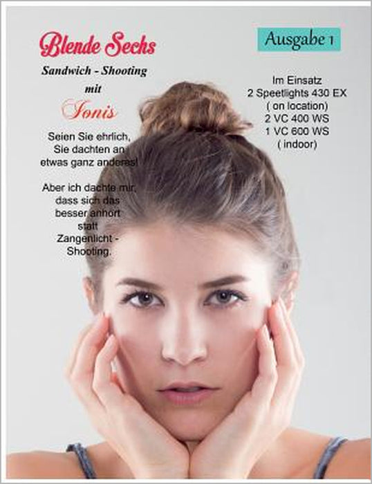 Blende Sechs Ausgabe 1: Ionis Mordaß - Model und Technik stellen sich vor by Jürgen Bedaam