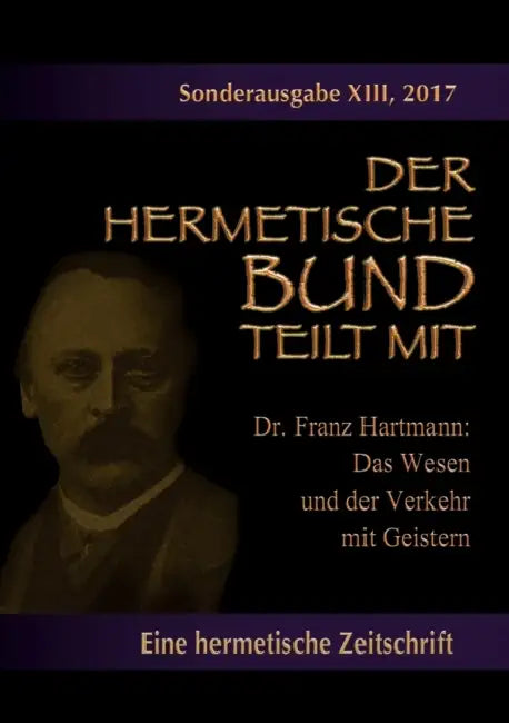 Das Wesen und der Verkehr mit Geistern: Sonderausgabe Nr.: 13 by Franz Hartmann